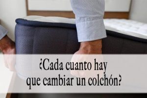 ¿Cada cuánto hay que cambiar un colchón?