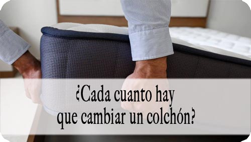 ¿Cada cuánto hay que cambiar un colchón?