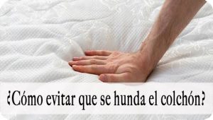 evitar que se hunda el colchon